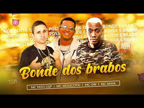 MC PATO CGP, MC MOLECOTXI, MC GW & MC MAYA - BONDE DOS BRABOS ( BREGA-FUNK )