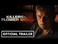 Killers of the Flower Moon - Official Trailer #2 (2023) Leonardo DiCaprio, Robert De Niro