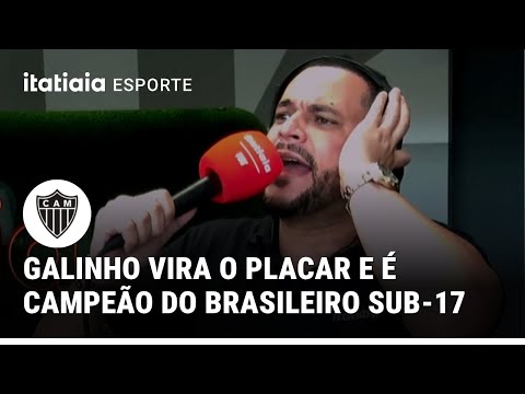 GALINHO É CAMPEÃO DO BRASILEIRO SUB-17! VEJA A NARRAÇÃO DE HUGO SÉRGIO NA ITATIAIA