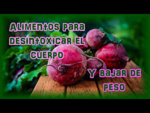 Alimentos para desintoxicar el cuerpo y bajar de peso