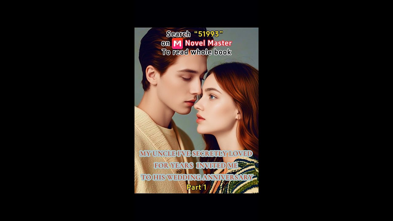 Part 1丨My Uncle I've Secretly Loved for Years Invited Me to His Wedding Anniversary丨#novelmaster