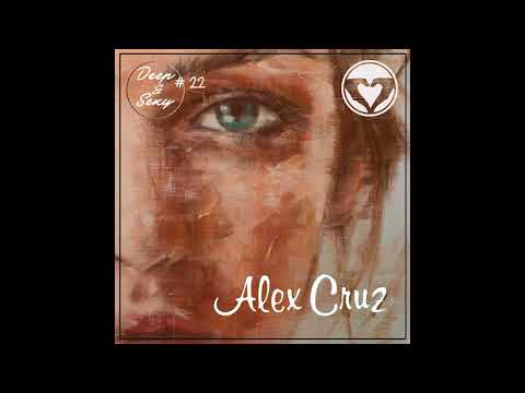 Alex Cruz - Deep & Sexy Podcast #22