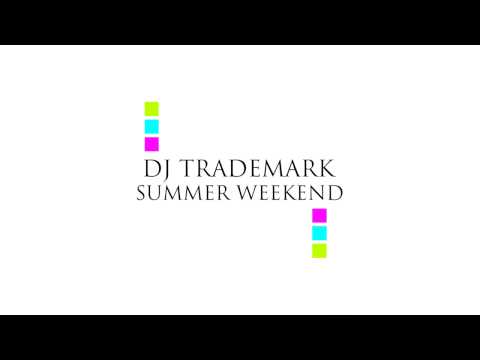 DJ Trademark - Summer Weekend (Avicii x Katy Perry x The Cataracs)