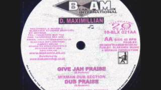 Give Jah Praise-D. Maximillian__Dub Praise-Mixman Dub Selection (Blakamix)