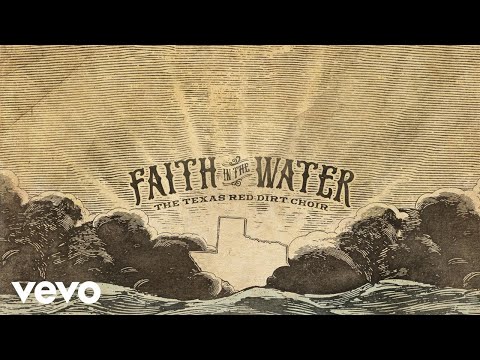 The Texas Red Dirt Choir - Faith in the Water (Lyric Video)