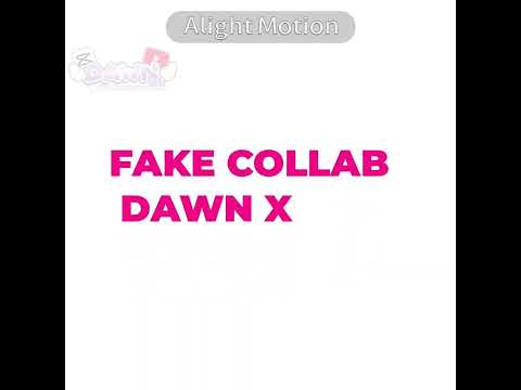 FAKE COLLAB || USE TAG #dawnfakecollabyay