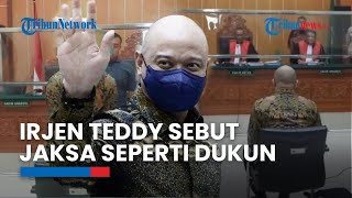 Irjen Teddy Sebut Jaksa Penuntut Umum Seperti Dukun, Ini Alasannya