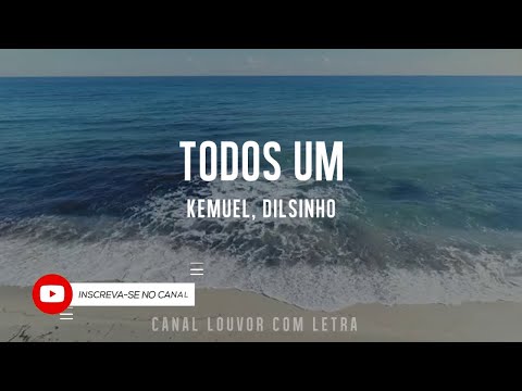 Todos Um Kemuel e Dilsinho COM LETRA
