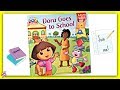 DORA THE EXPLORER DORA GOES TO SCHOOL Read Aloud Storybook For Kids Children
