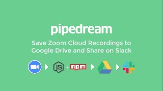 Save Zoom Cloud Recordings to Google Drive and Share on Slack