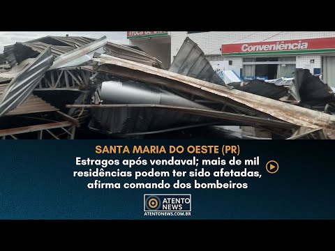 22/09/25 - Santa Maria do Oeste (PR): mais de mil casas podem ter sido atingidas, dizem bombeiros