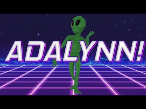 HAPPY BIRTHDAY ADALYNN! - ALIEN REMIX