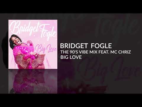 Bridget Fogle - Big Love (The 90's Vibe Mix feat. MC CHRIZ)