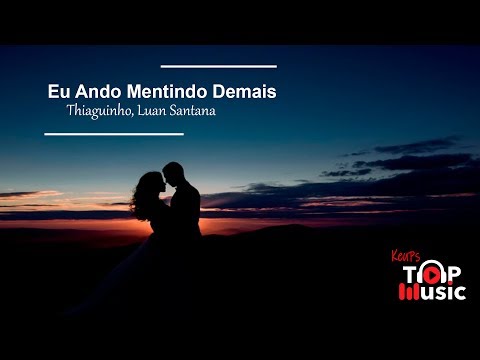 Thiaguinho e Luan Santana - Eu Ando Mentindo Demais (Acústico) [Clipe Oficial KeuPs Top Music]