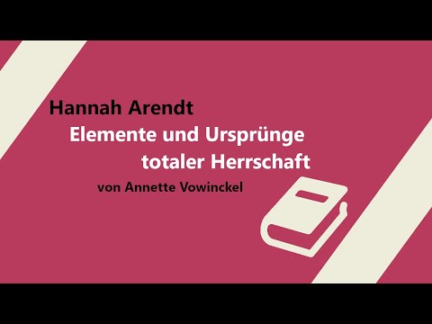 H. Arendt: Elemente und Ursprünge totaler Herrschaft (Annette Vowinckel) | BÜCHER, DIE BLIEBEN [#18]