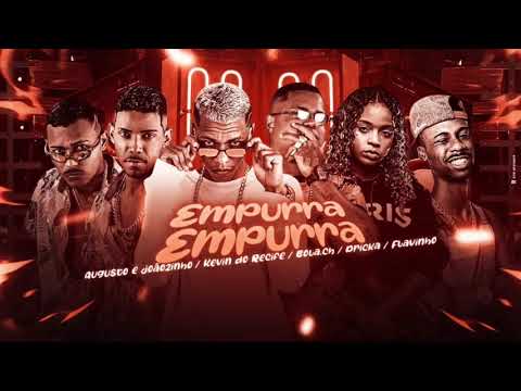 AUGUSTO & JOÃOZINHO, KEVIN DO RECIFE & BOLA CH PART MC DRICKA & MC FLAVINHO - EMPURRA EMPURRA