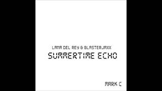 Lana Del Rey & Blasterjaxx - Summertime Echo (Mark C mashup)