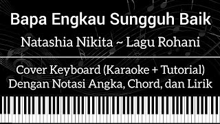 Download lagu Bapa Engkau Sungguh Baik - Nikita (Lagu Rohani) Not Angka, Chord, Lirik (Cover Keyboard) mp3