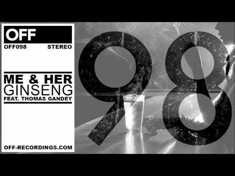 ME & her - Ginseng feat. Thomas Gandey - OFF098