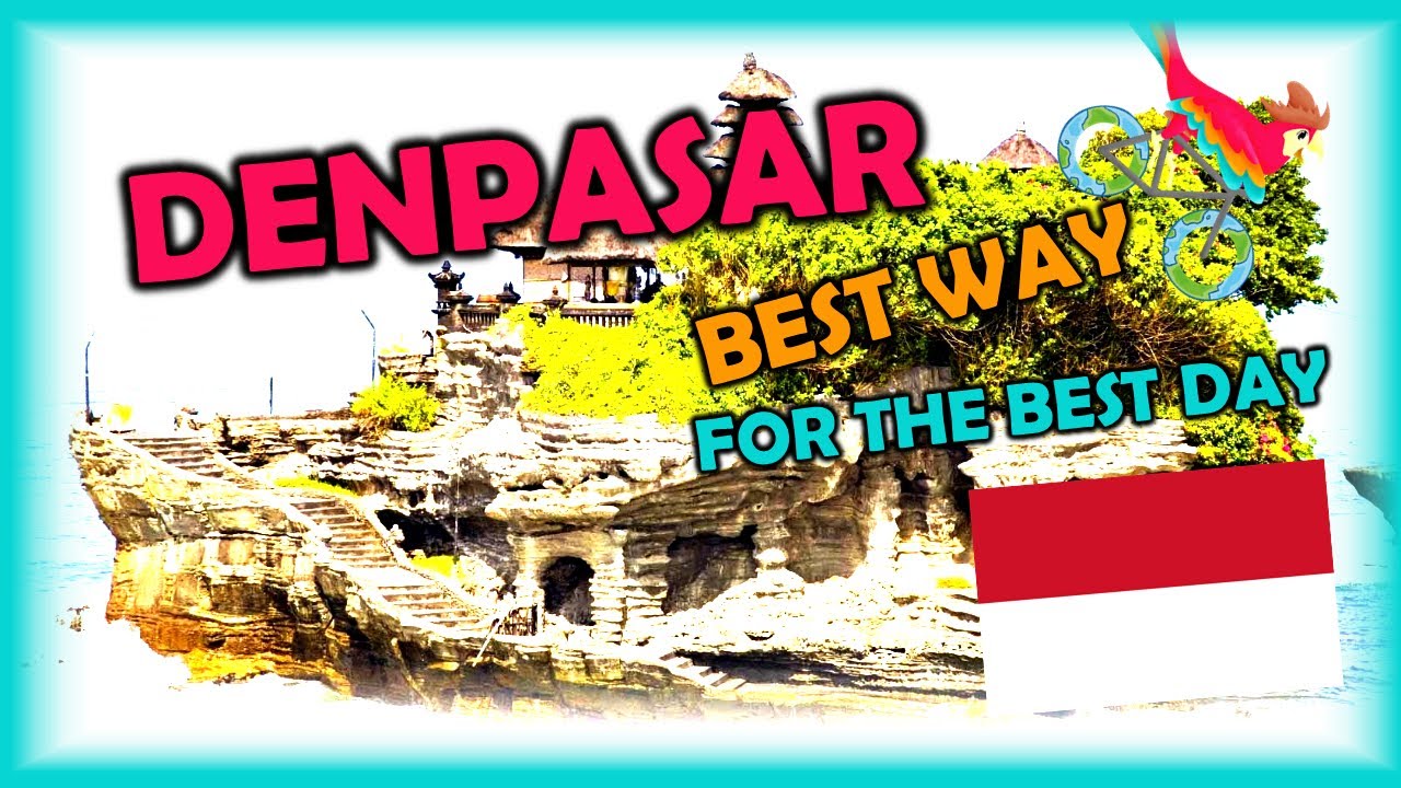 DENPASAR Indonesia, Travel Guide. Free Self-Guided Tours (Highlights, Attractions, Events)