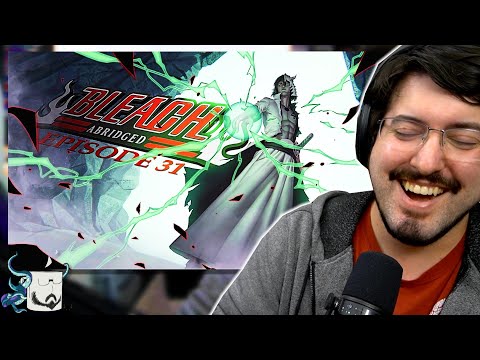 Fist Deep | Bleach S Abridged Ep 31 Reaction