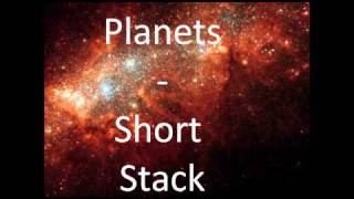 Planets- Short Stack (album version without the fox)