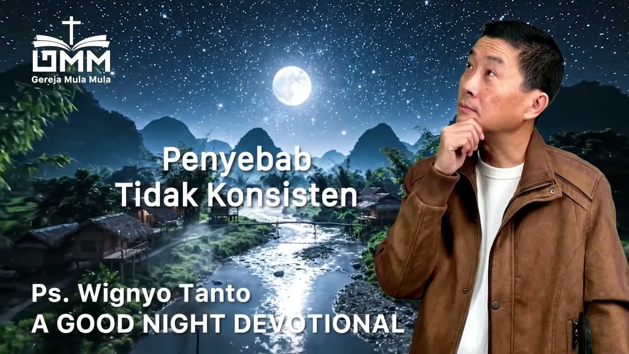 a Good Night Devotional | Penyebab Tidak Konsisten | Ps. Wignyo Tanto