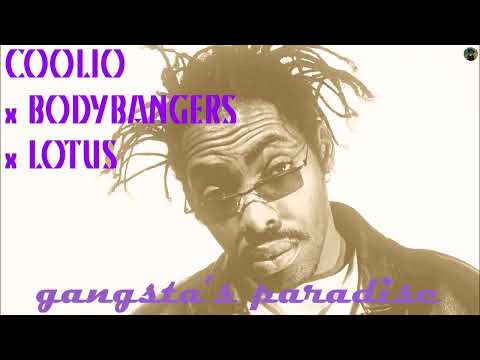 Coolio x Bodybangers x Lotus - gangsta's paradise
