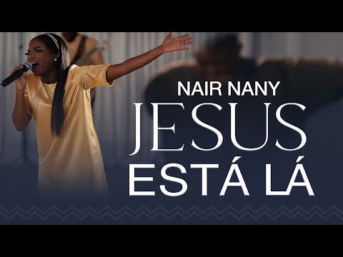 Jesus Esta Aqui | Jesus Ta La | Jesus Meu Refugio | Melhor Amigo | Nair Nany - Nair Nayra