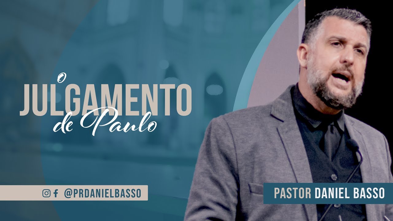O JULGAMENTO DE PAULO (Atos 22.22;23-11) | Rev. Daniel Basso