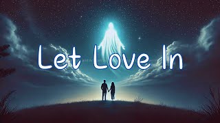 Let Love In (Lyrics) | Heartfelt Song | Healing and Strength | New Release 2024