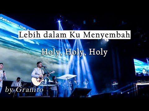 Lebih Dalam Ku Menyembah medley Holy, Holy, Holy by Granito