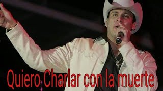 Quiero charlar con la muerte–Valentin Elizalde