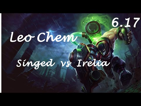 "Leo Chem degniS" Singed vs Irelia Top - S6 Ranked Patch 6.17