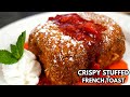 The Most Epic French Toast Recipe on the Internet | Crispy Stuffed French Toast