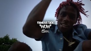 Famous Dex - "Wow" (Official Music Video)