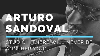 Arturo Sandoval "There Will Never Be Another You" | Live Studio Session