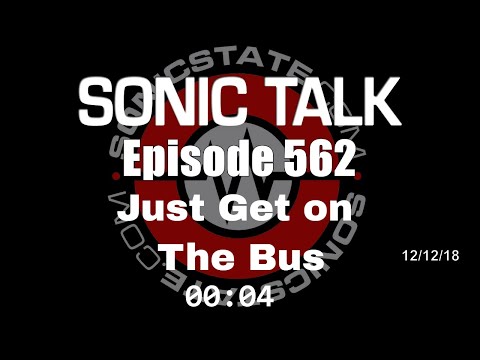 Sonic TALK 562 - Just Get On The Bus