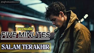 Download lagu FIVE MINUTES - SALAM TERAKHIR (ACOUSTIC VERSION)WITH LYRIC mp3