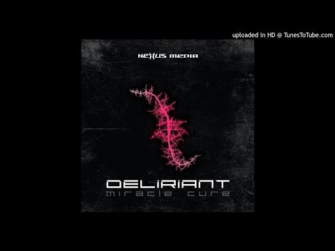 Deliriant - Miracle Cure HQ 320 kbps