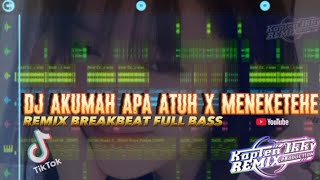 Download lagu DJ BREAKBEAT - AKUMAH APA ATUH x MENEKETEHE KALO KAMU SUKA ~REMIX TIKTOK VIRAL FULL BASS 2022~ mp3
