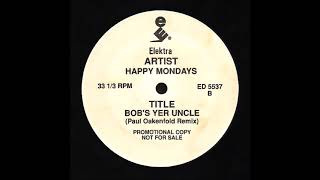 Happy Mondays - Bobs Yer Uncle - Paul Oakenfold Remix 1992