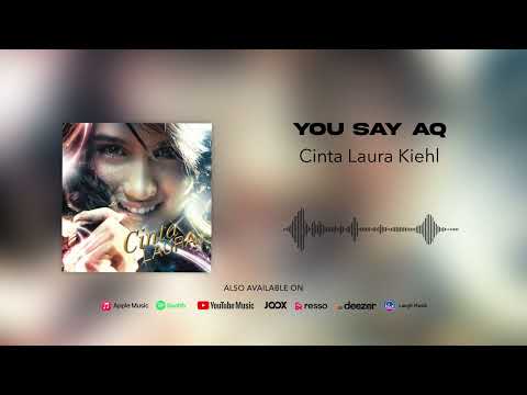 Cinta Laura Kiehl - You Say Aq (Official Audio)