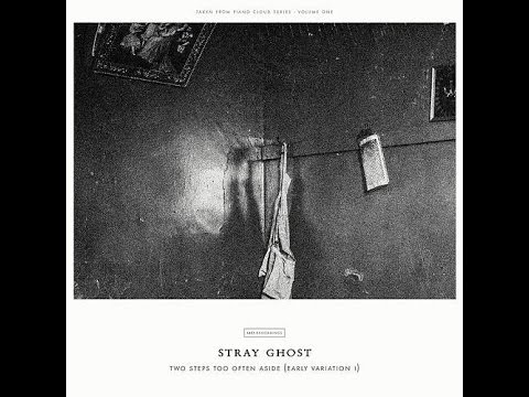 Stray Ghost - Two Steps Too Often Aside (Early Variation I)