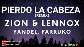 ZION &amp; LENNOX ft YANDEL, FARRUKO |  Pierdo La Cabeza (Remix) Lyric Video