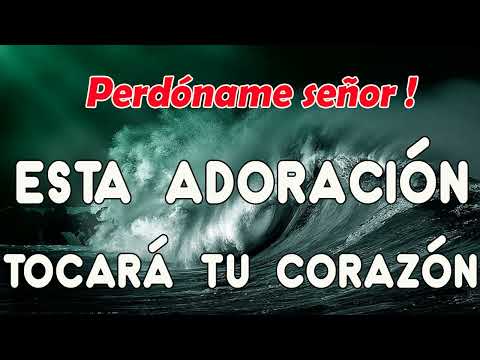 Esta adoración tocará tu corazón//Perdóname señor\ 🙌 ALABANZAS DE AVIVAMIENTO