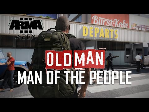 Old Man END - 'MAN OF THE PEOPLE' - Arma 3 Apex