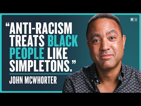 How Does Anti-Racism Hurt Black People? - John McWhorter | Modern Wisdom Podcast 390
