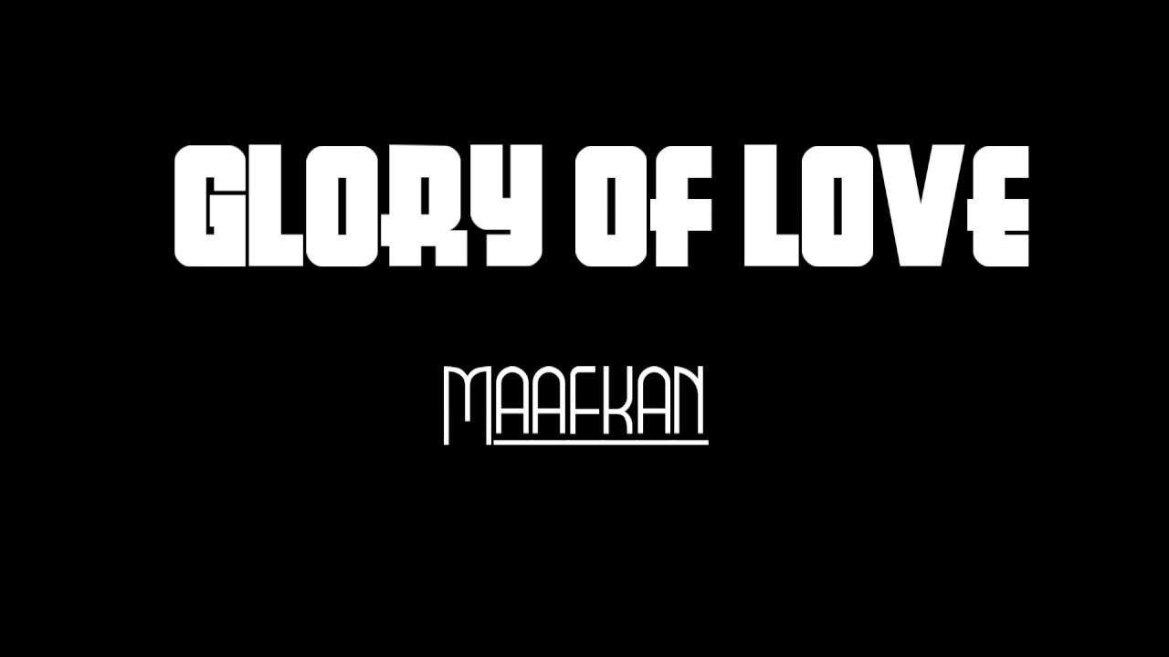 Glory Of Love - Maafkan (Lyric)