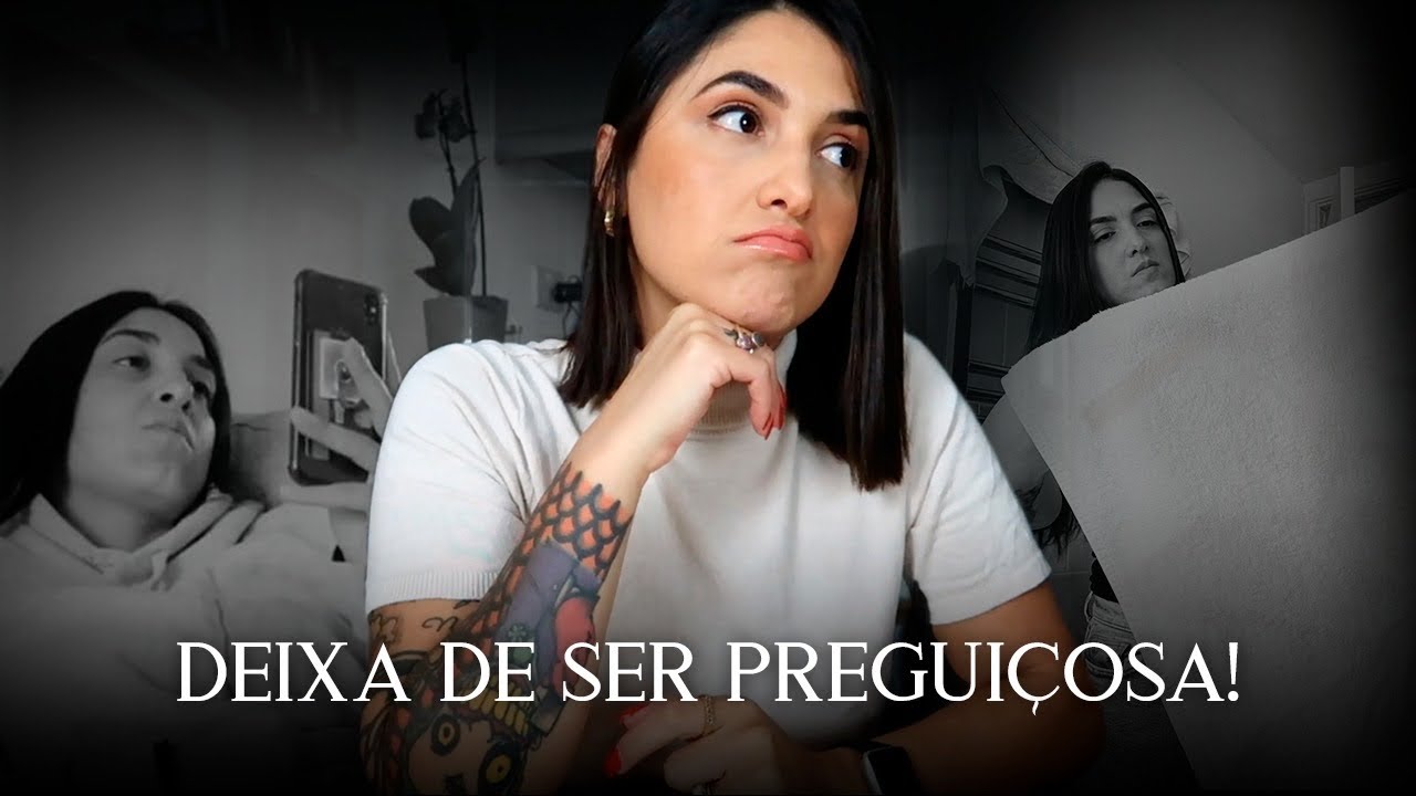 DEIXA DE SER PREGUIÇOSA! *Como acabar com a a preguiça MENTAL, FÍSICA E ESPIRITUAL*